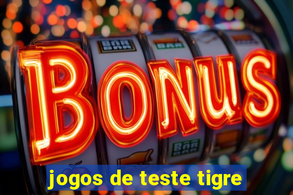 jogos de teste tigre